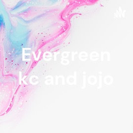 Evergreen kc and jojo