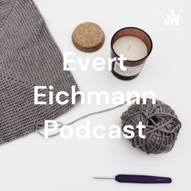 Evert Eichmann Podcast