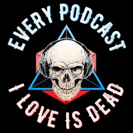 Every Podcast I Love is Dead
