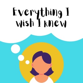 Everything I Wish I Knew