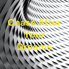 Chase After Your Dreams