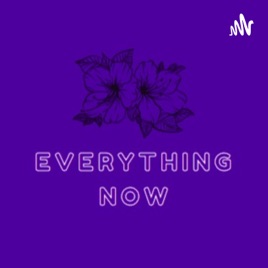 Everything now