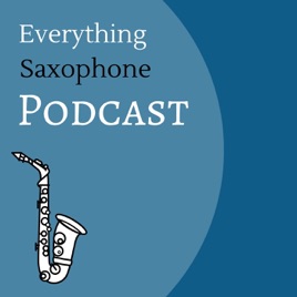 Everything Saxophone Podcast