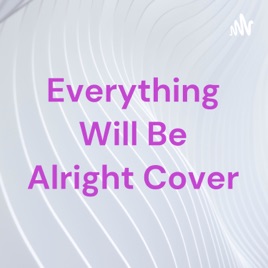 Everything Will Be Alright Cover