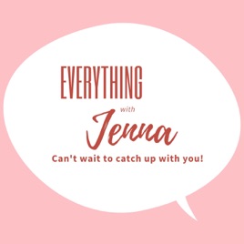 Everything with Jenna