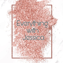 Everything with Jessica