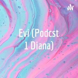 Evi (Podcast 1 Diana)