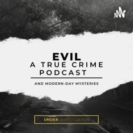 Evil: a true crime podcast