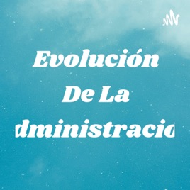 Evolución De La Administración