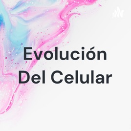 Evolución Del Celular