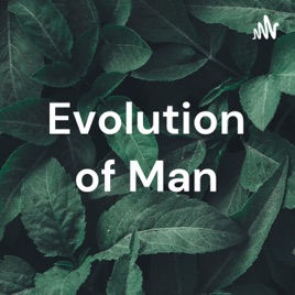 Evolution of Man