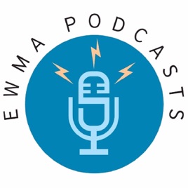 EWMA Podcasts