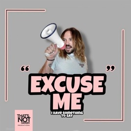 Excuse Me, I Have Something To Say