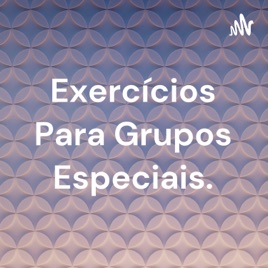 Exercícios Para Grupos Especiais.