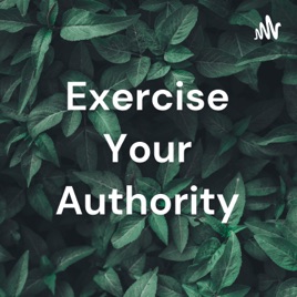 Exercise Your Authority