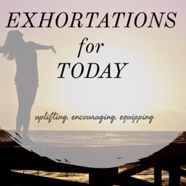 Exhortations For Today