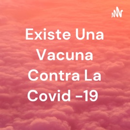 Existe Una Vacuna Contra La Covid -19