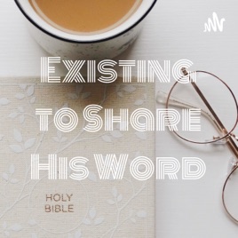 Existing to Share His Word