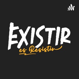 Existir es Resistir