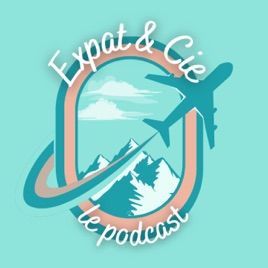 Expat et Cie : L’expatriation sans filtre.
