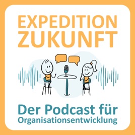 Expedition Zukunft - der Podcast für Organisationsentwicklung