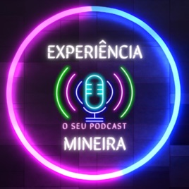 Experiência Mineira, o seu podcast da Experiência do Cliente!