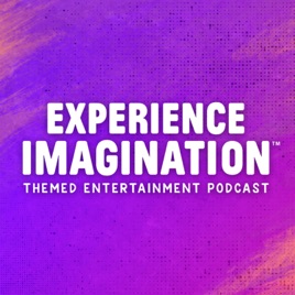 Experience Imagination: A Themed Entertainment Podcast