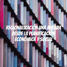 Regionalización una mirada desde la planificación Económica y Social