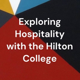 Exploring Hospitality with the Hilton College