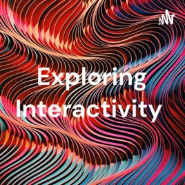 Exploring Interactivity