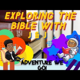 Exploring The Bible With J & J