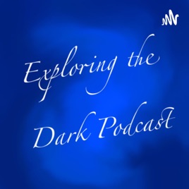 Exploring the Dark Podcast