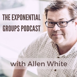 Exponential Groups Podcast with Allen White