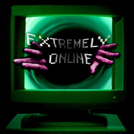 Extremely Online