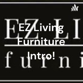 EZ Living Furniture Intro!