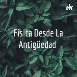 Física Desde La Antigüedad