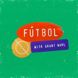 Fútbol with Grant Wahl Podcast 🎙