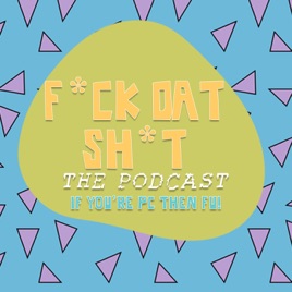 F*ck Dat Sh*t