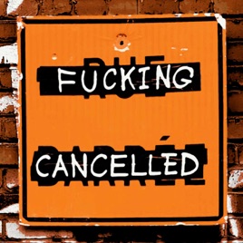 F*****g Cancelled
