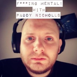 F***ING MENTAL! with Paddy Nicholls