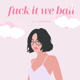 F**k it we ball