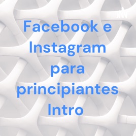 Facebook e Instagram para principiantes Intro