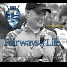 Fairways of Life with Matt Adams Golf Show