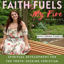 Faith Fuels My Fire: The Podcast-Spiritual Development, Spiritual Growth, Bible Study, Prayer, Discernment, & Transformation