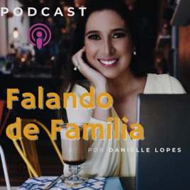 Falando de Família - por Danielle Lopes