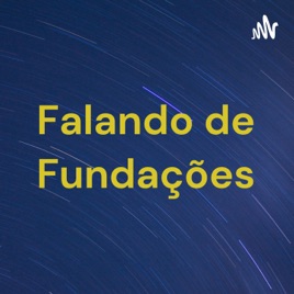 Falando de Fundações