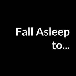 Fall Asleep to...