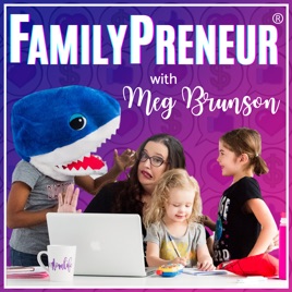 FamilyPreneur® with Meg Brunson