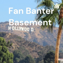 Fan Banter Basement