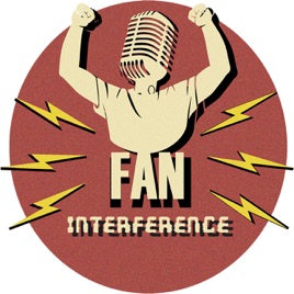 Fan Interference Podcast